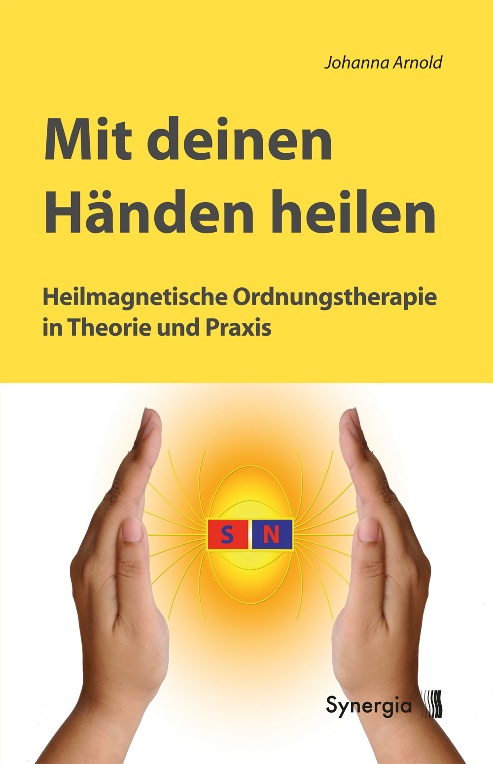 Mit deinen Händen heilen | Synergia Verlag